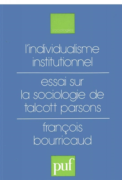 L'Individualisme institutionnel : essai sur la sociologie de Talcott Parsons