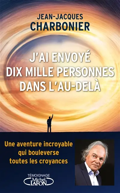 J'ai envoyé dix mille personnes dans l'au-delà : l'incroyable aventure d'un concept inouï, racontée par ceux qui l'ont vécue J'ai envoyé dix mille personnes dans l'au-delà : l'incroyable aventure d'un concept inouï, racontée par ceux qui l'ont vécue