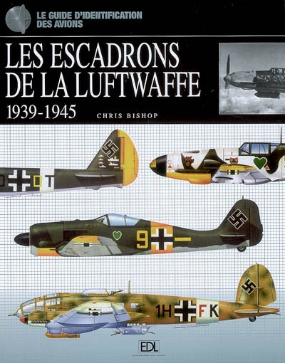 Les escadrons de la Luftwaffe, 1939-1945 : le guide d'identification des avions