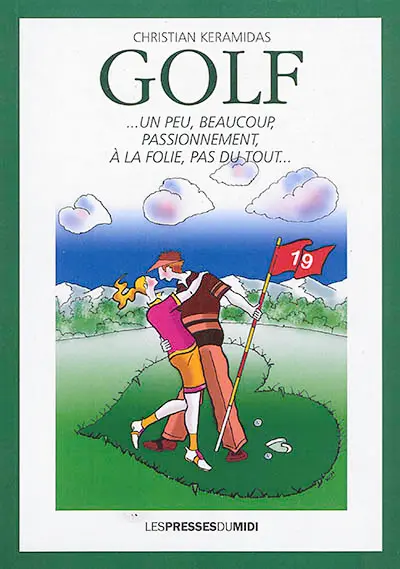 Golf... : un peu, beaucoup, passionnément, à la folie, pas du tout...