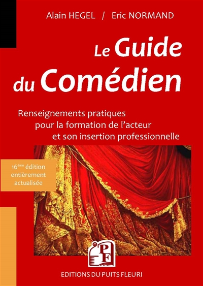 Le guide du comédien : renseignements pratiques pour la formation de l'acteur et son insertion professionnelle : 2018-2019