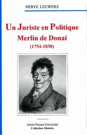 Un juriste en politique, Merlin de Douai (1754-1838)