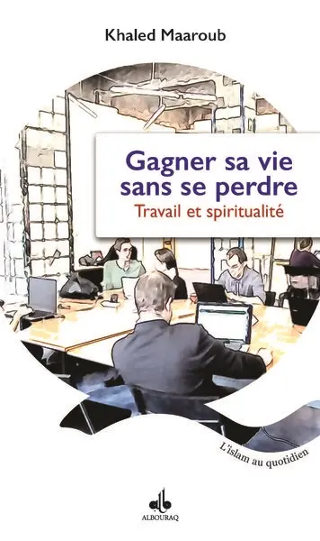 Gagner sa vie sans se perdre : travail et spiritualité