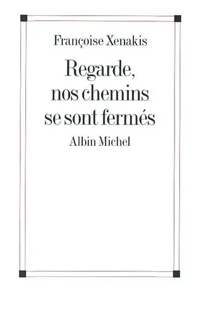 Regarde, nos chemins se sont fermés : récit