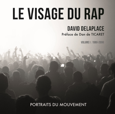 Le visage du rap : portraits du mouvement. Vol. 1. 1980-2000