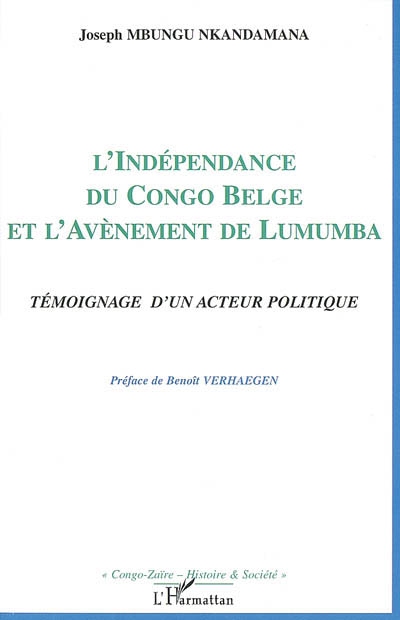 L'indépendance du Congo belge et l'avènement de Lumumba : témoignage d'un acteur politique