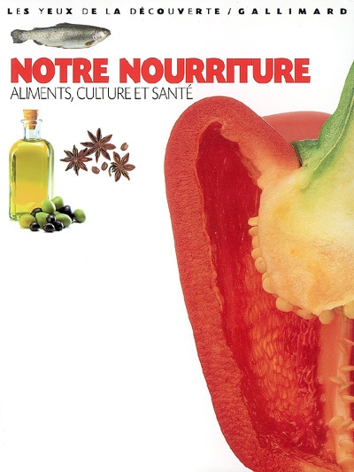 Notre nourriture : aliments, culture et santé