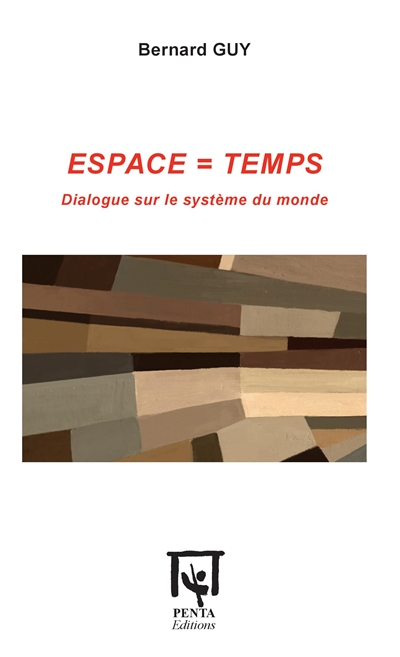 Espace = temps : dialogue sur le système du monde