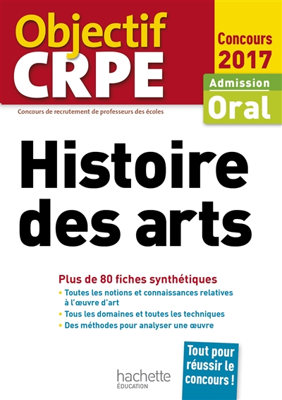 Histoire des arts : admission, oral concours 2017 : plus de 80 fiches synthétiques