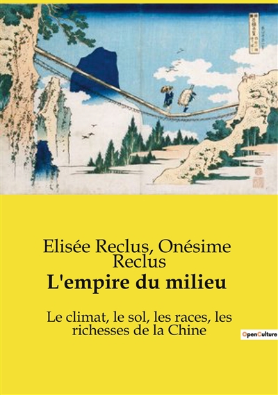 L'empire du milieu : Le climat, le sol, les races, les richesses de la Chine