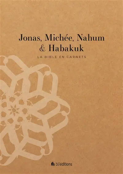 La Bible en carnets. Jonas, Michée, Nahum & Habakuk
