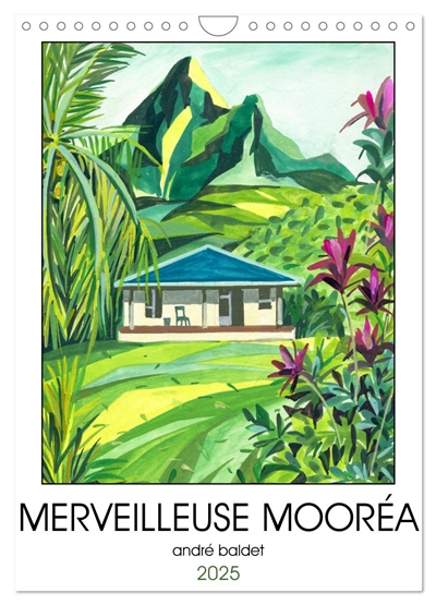 MERVEILLEUSE MOOREA (Calendrier mural 2025 DIN A4 horizontal), CALVENDO calendrier mensuel : Un tour de l’île de Mooréa, par la route côtière