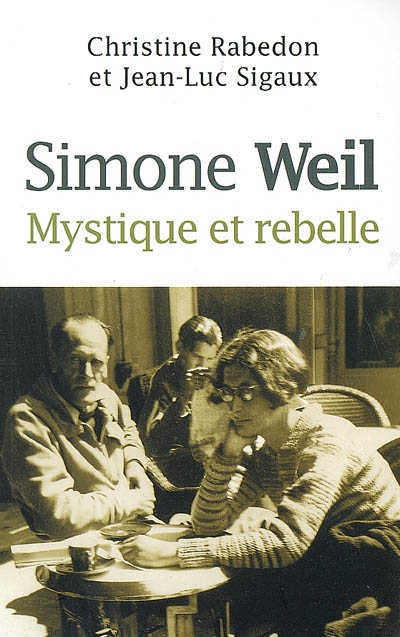 Simone Weil : mystique et rebelle