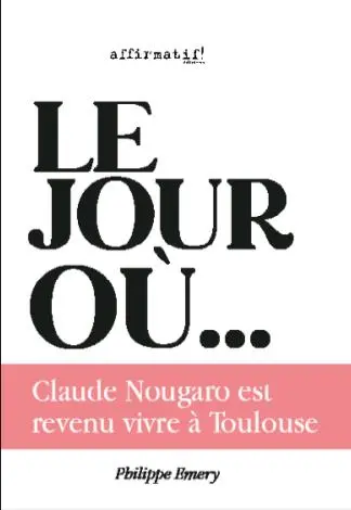 Le jour où Claude Nougaro est revenu vivre à Toulouse