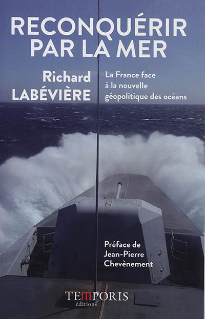 Reconquérir par la mer : la France face à la nouvelle géopolitique des océans