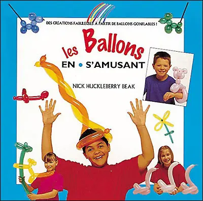 Les ballons : des créations fabuleuses à partir de ballons gonflables !