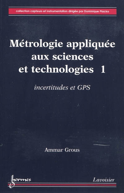 Métrologie appliquée aux sciences et technologies. Vol. 1. Incertitudes et GPS