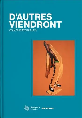 D'autres viendront : voix curatoriales