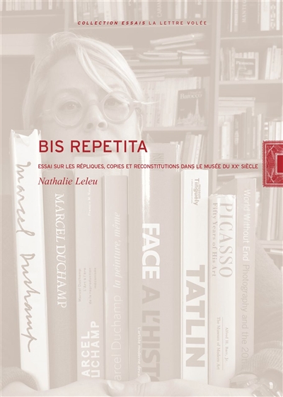 Bis repetita : répliques, copies et reconstitutions dans le musée du XXe siècle