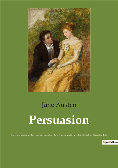 Persuasion : le dernier roman de la romancière anglaise Jane Austen, publié posthumément en décembre 1817