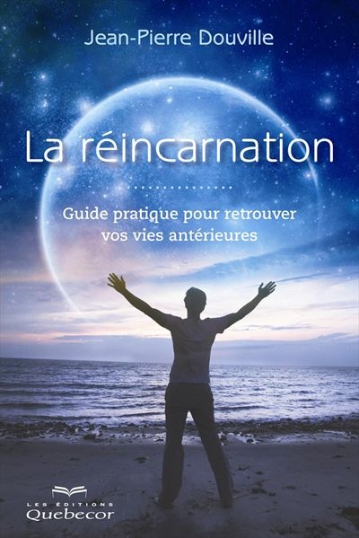 La réincarnation : guide pratique pour retrouver vos vies antérieures