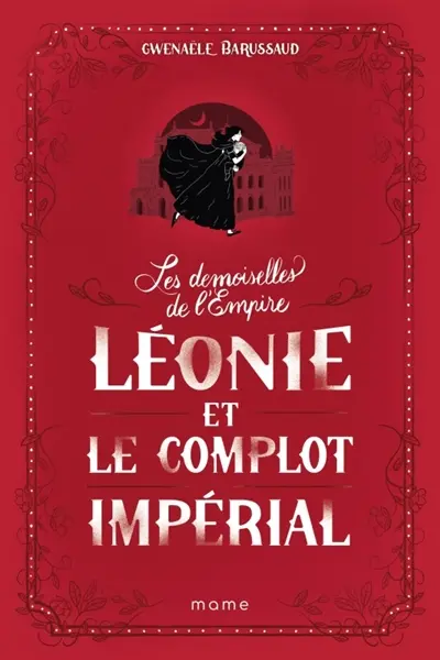 Les demoiselles de l'Empire. Vol. 3. Léonie et le complot impérial