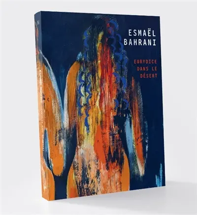 Esmaël Bahrani : Eurydice dans le désert