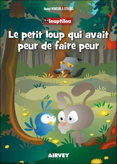 Louptilou. Le petit loup qui avait peur de faire peur