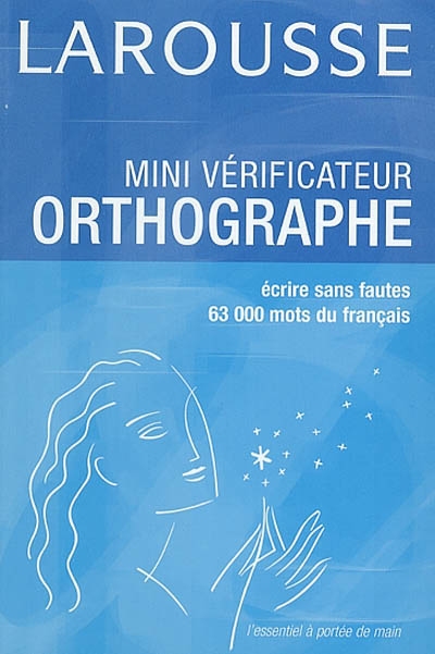 Mini vérificateur orthographe : savoir écrire sans fautes : 63.000 mots du français
