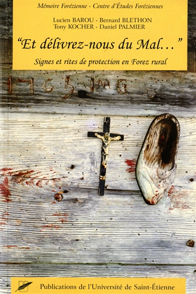 Et délivrez-nous du mal : signes et rites de protection en Forez rural