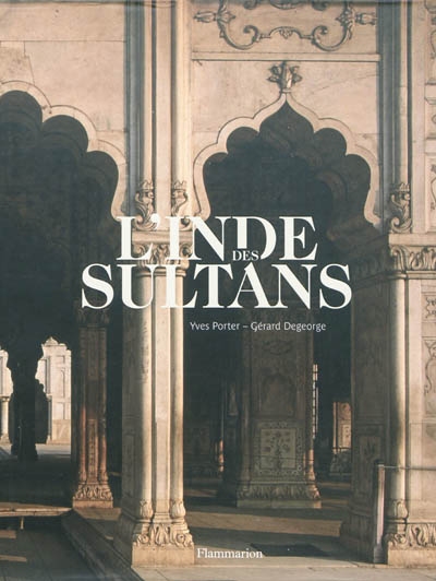 L'Inde des sultans : architecture musulmane dans le sous-continent indo-pakistanais