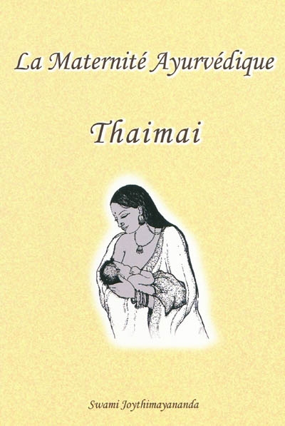 La maternité ayurvédique : Thaimai : guide ayurvédique pour le bien-être