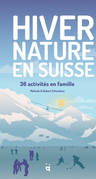 Hiver nature en Suisse : 36 activités en famille