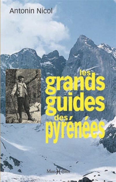 Les grands guides des Pyrénées de 1787 à 1918 : Bagnères-de-Luchon, Gavarnie, Cauterets, Eaux-Bonnes et ailleurs