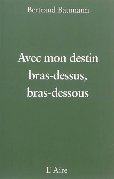 Avec mon destin bras-dessus, bras-dessous