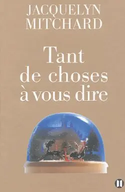 Tant de choses à vous dire