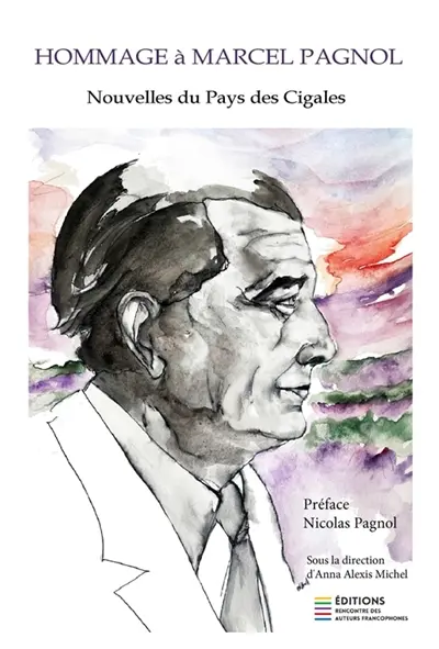 Nouvelles du pays des cigales / HOMMAGE A MARCEL PAGNOL