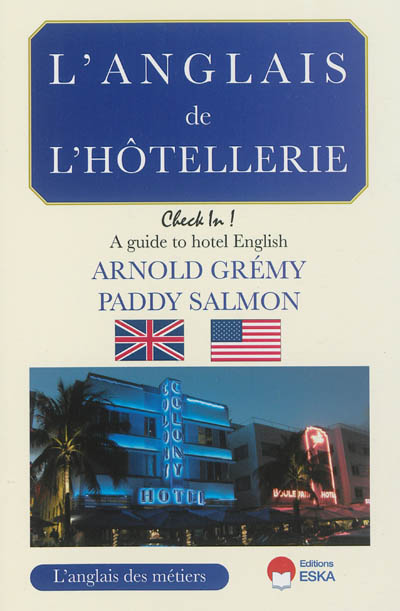 L'anglais de l'hôtellerie : check in ! : a guide to hotel English