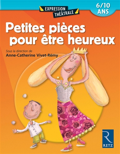 Petites pièces pour être heureux : 6-10 ans