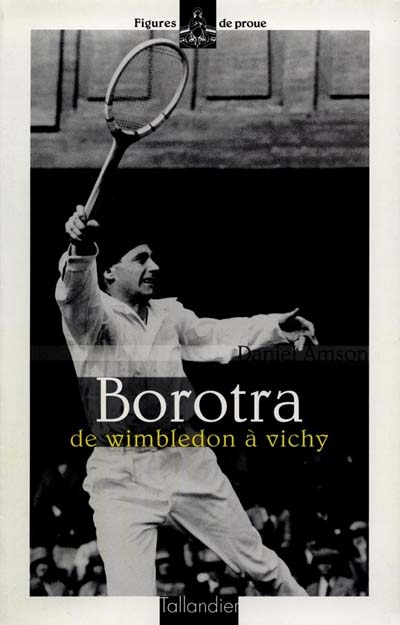 Borotra : de Wimbledon à Vichy