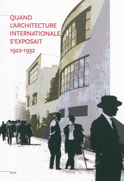 Quand l'architecture internationale s'exposait, 1922-1932 : actes du Colloque Nancy 1926, le printemps du Mouvement moderne