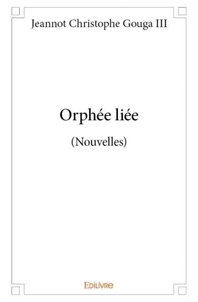 Orphée liée : (Nouvelles)