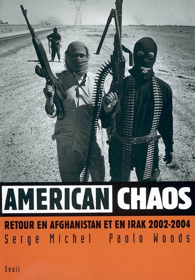 American chaos : retour en Afghanistan et en Irak, 2002-2004