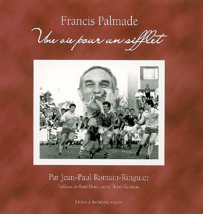 Francis Palmade : une vie pour un sifflet