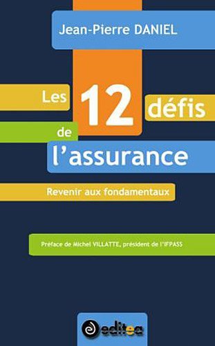 Les 12 défis de l'assurance : revenir aux fondamentaux