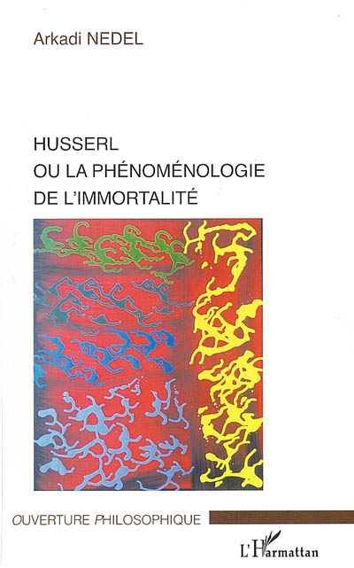 Husserl ou La phénoménologie de l'immortalité