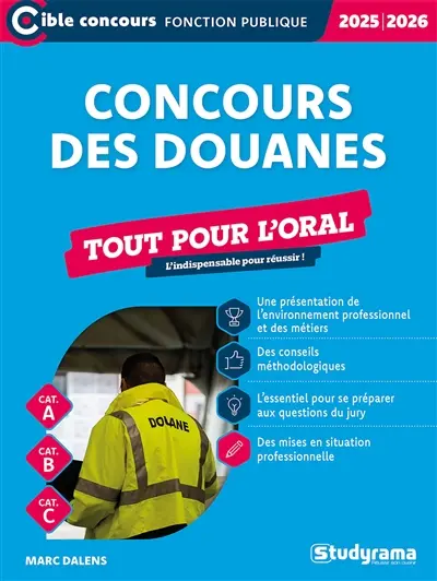 Concours des douanes : tout pour l'oral, cat. A, cat. B, cat. C, 2025-2026