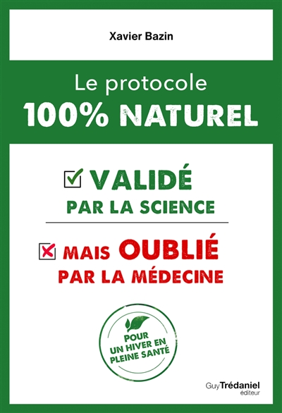 Le protocole 100 % naturel : validé par la science mais oublié par la médecine : pour un hiver en pleine santé