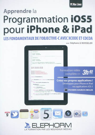 Apprendre la programmation iOS5 pour iPhone & iPad : les fondamentaux de l'objective-C avec XCode et Cocoa