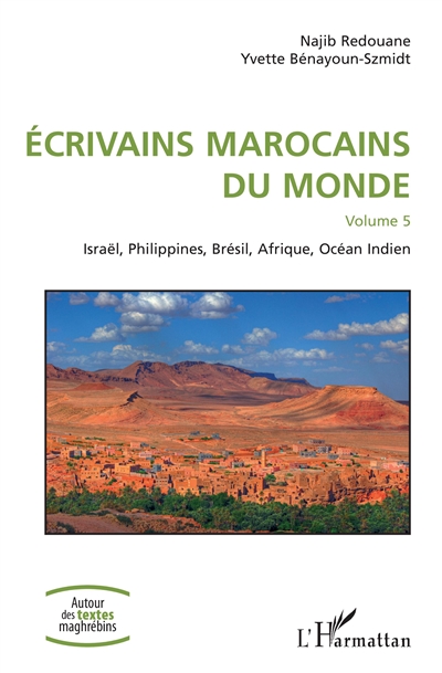 Ecrivains marocains du monde. Vol. 5. Israël, Philippines, Brésil, Afrique, océan Indien